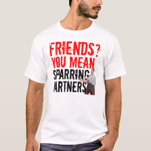 Freunde? Sie gemein, Partner MIXED MARTIAL ARTS T T-Shirt