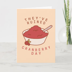 FREUNDE™  Sie haben den Cranberry Day ruiniert Karte