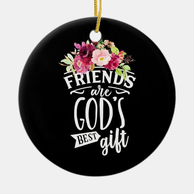 Freunde sind das beste Geschenk Gottes Keramik Ornament (Vorne)