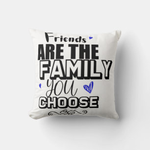 Freunde sind die Familie, die man sich aussucht Kissen