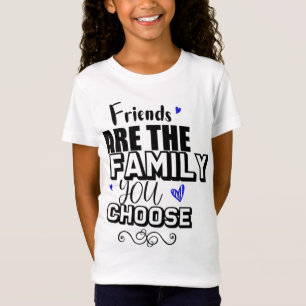 Freunde sind die Familie, die man sich aussucht T-Shirt