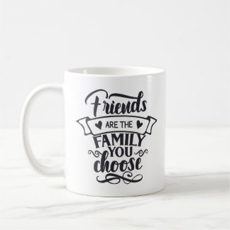 Freunde sind die Familie, die Sie wählen Kaffeetasse