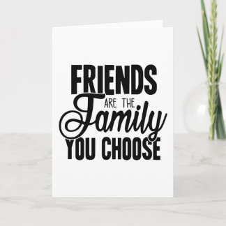 Freunde sind die Familie, die Sie wählen Karte