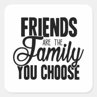 Freunde sind die Familie, die Sie wählen Quadratischer Aufkleber