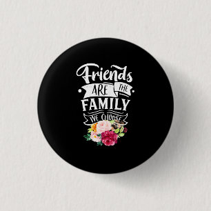 Freunde sind die Familie, die wir wählen Button