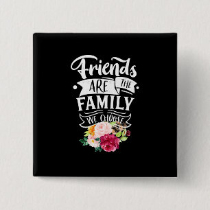Freunde sind die Familie, die wir wählen Button