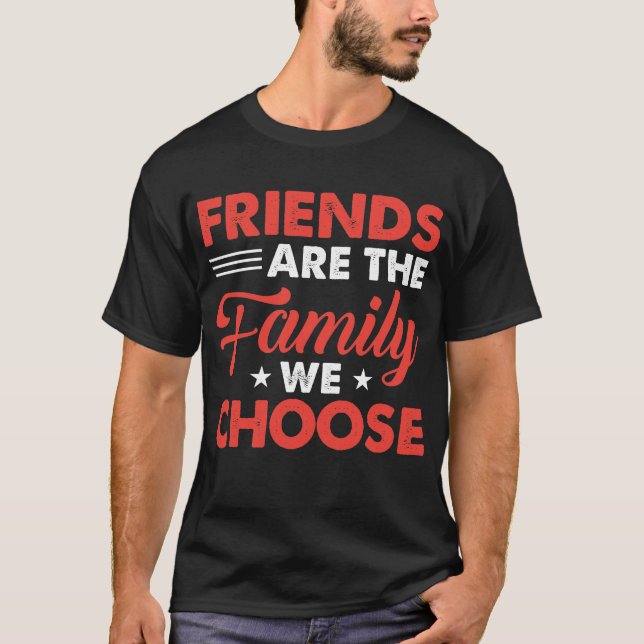 Freunde sind die Familie, die wir wählen - Freunds T-Shirt (Vorderseite)