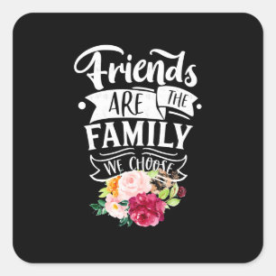 Freunde sind die Familie, die wir wählen Quadratischer Aufkleber