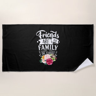 Freunde sind die Familie, die wir wählen Strandtuch
