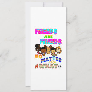 Freunde sind Freunde, egal was Ankündigung