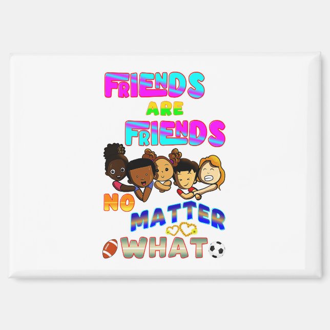 Freunde sind Freunde, egal was Magnet (Vorderseite)