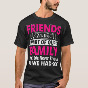 Freunde sind Teil unserer BESTE FREUNDIN für Famil T-Shirt