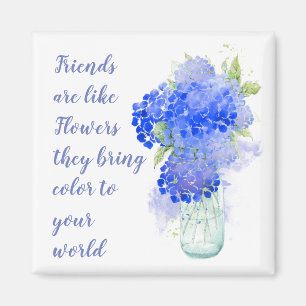 Freunde sind wie Blume, die sie bringen Color Quot Magnet