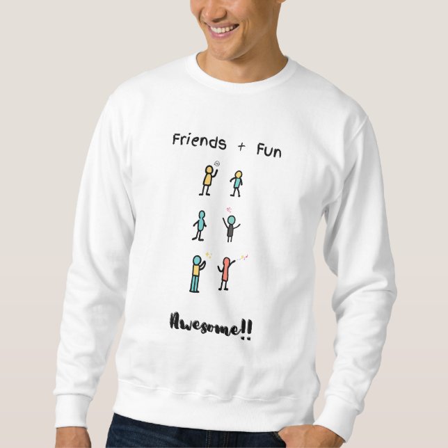 Freunde und Spaß Sweatshirt (Vorderseite)