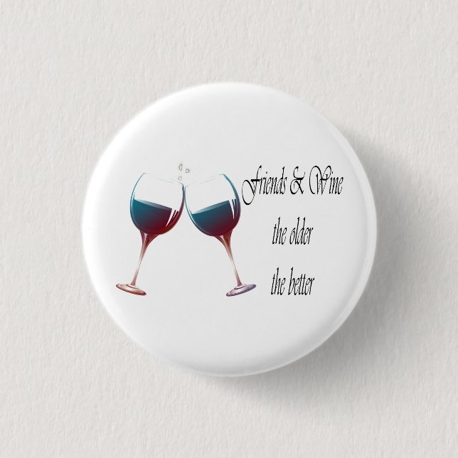 Freunde und Wein je älter, je besser, Button (Vorderseite)