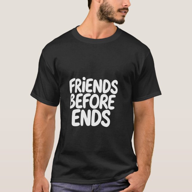 FREUNDE VOR ENDEN Freundschaft Typography T-Shirt (Vorderseite)