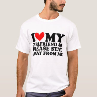 Freundin, bitte Bleibe weg von mir T-Shirt