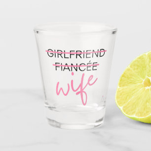 Freundin. Fiancée. Ehefrau Shot Glass Schnapsglas