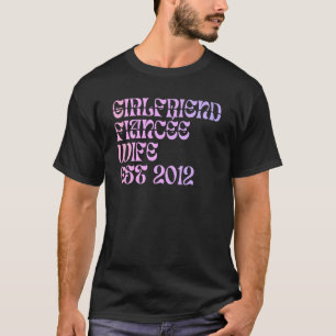 Freundin Verlobte Ehefrau Est 2012 Hochzeitsjubilä T-Shirt