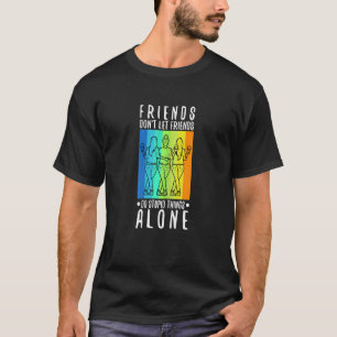 Freundinnen lasse keine Freunde dumme Sachen mache T-Shirt
