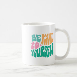 Freundlich zu sich selbst Positive Nachricht Selbs Kaffeetasse