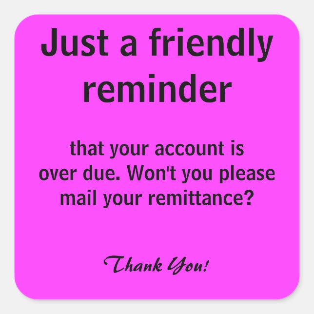 Freundliche Erinnerung für Zahlungsaufkleber Quadratischer Aufkleber (Vorderseite)