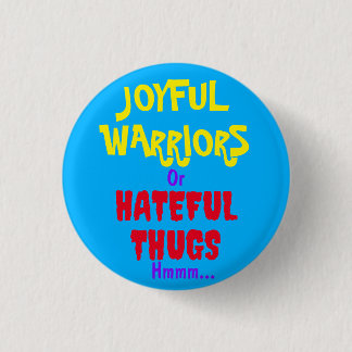 FREUNDLICHE WARRIOREN oder GEFÄHRLICHE THUGS Hmmm. Button