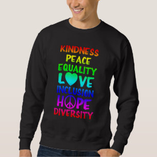 Freundlichkeit Frieden Gleichheit Liebe Inklusion  Sweatshirt