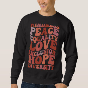 Freundlichkeit Frieden Gleichheit Liebe Inklusion Sweatshirt