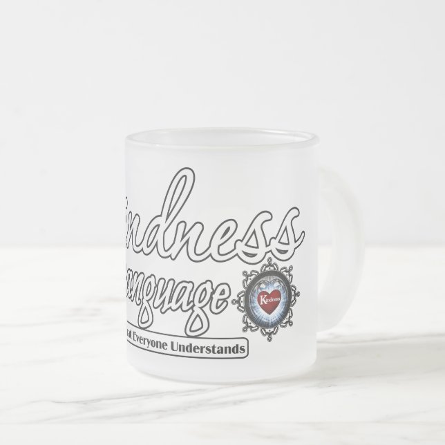 Freundlichkeit ist die Sprache Mattglastasse (VorderseiteRechts)