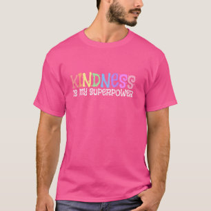 Freundlichkeit ist mein Superkraft-Bewusstsein T-Shirt