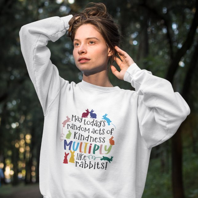 Freundlichkeit Motivierend Rabbit Quote Sweatshirt (Von Creator hochgeladen)