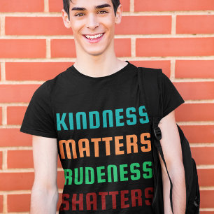Freundlichkeit zählt / Rudeness Shatters Positives T-Shirt