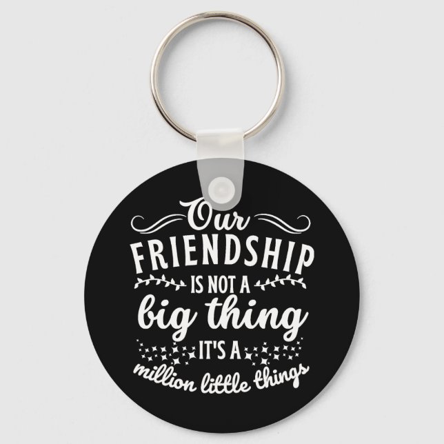 Freundschaft Funny Quote Schlüsselanhänger (Vorderseite)