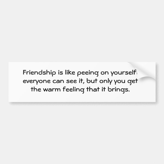 Freundschaft ist wie das Pinkeln auf selbst: Autoaufkleber (Vorne)