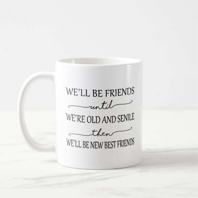 Freundschaft Tasse - Wir sind Freunde, bis wir alt (Links)