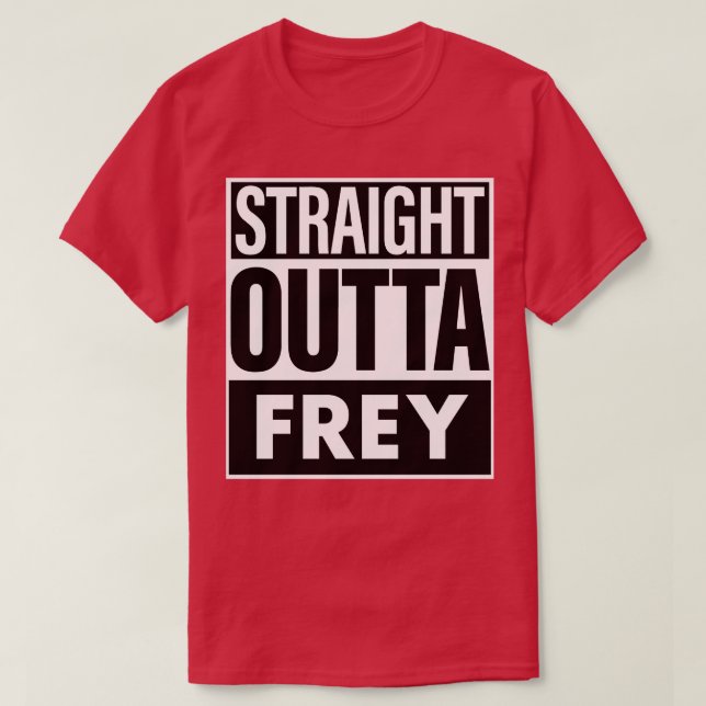 Frey Name Straight Outta Frey T-Shirt (Design vorne)