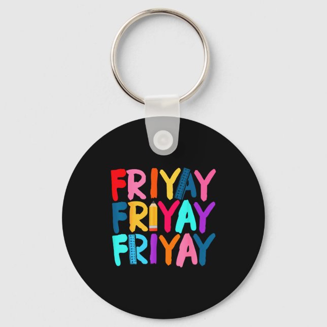 Fri-yay Happy Friday Funny Weekend Teacher Back To Schlüsselanhänger (Vorderseite)