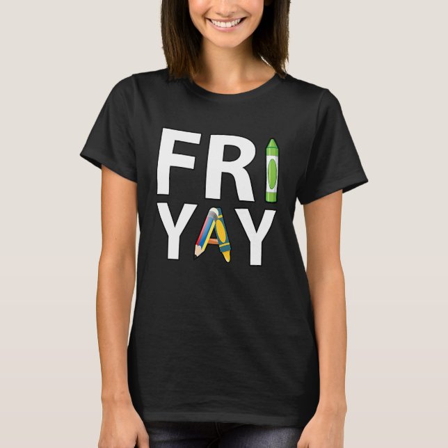 Fri Yay Teacher Weekend Back To School  Friday T-Shirt (Vorderseite)