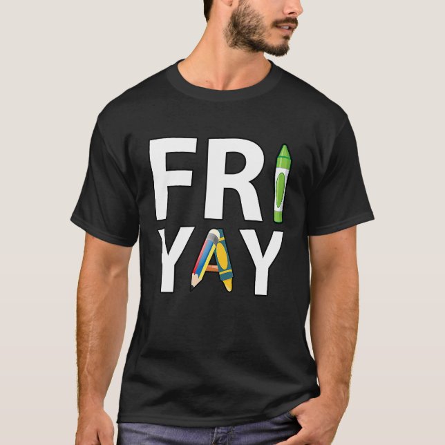 Fri Yay Teacher Weekend Back To School  Friday T-Shirt (Vorderseite)