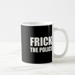 Frick Police - Funny Protest Kaffeetasse