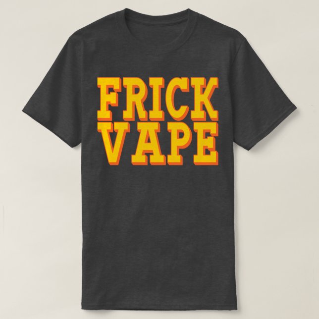 Frick Vape T-Shirt (Design vorne)