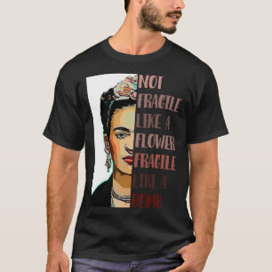 FRIDA KAHLO - Nicht zerbrechlich wie eine Blume Cl T-Shirt