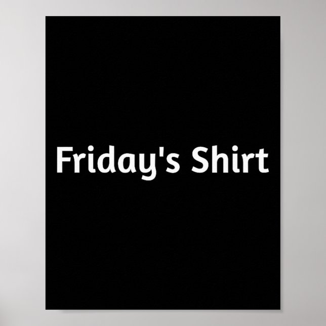 Fridays Shirt. Funny Days Of The Week  Poster (Vorne)