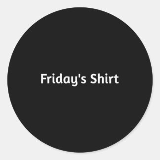 Fridays Shirt. Funny Days Of The Week  Runder Aufkleber