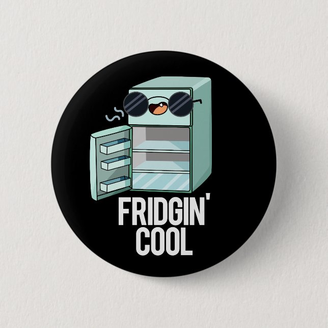 Fridgin Cool Funny Kühlschrank Pun Dark BG Button (Vorderseite)