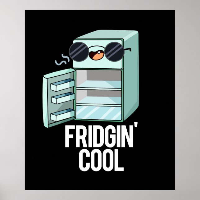 Fridgin Cool Funny Kühlschrank Pun Dark BG Poster (Vorne)