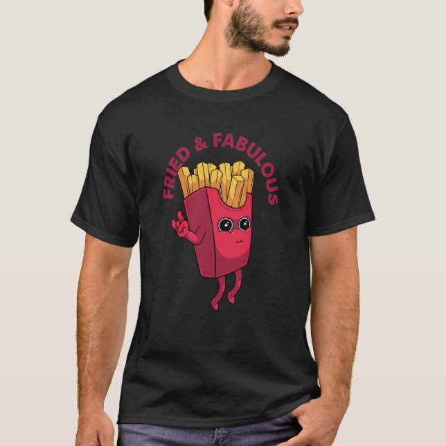 Fried and Fabulous Potato French Fries Junk Food P T-Shirt (Vorderseite)