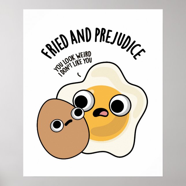 Fried and Prejudice Funny Egg Pun Poster (Vorne)
