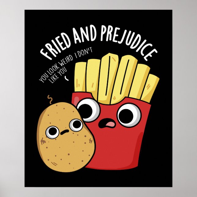 Fried and Prejudice Funy Fries Pun Dark BG Poster (Vorne)